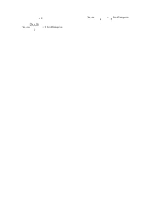 = 0 So, sin
6
= for all integers n.
2

(2n + 1)π 
So, cos = 0 for all integers n.
2

 
