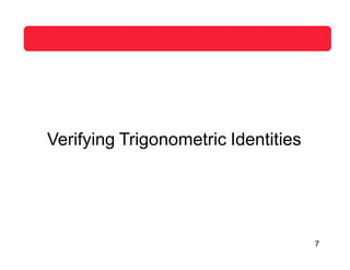 Verifying Trigonometric Identities
7
 