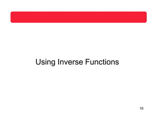 Using Inverse Functions
19
 