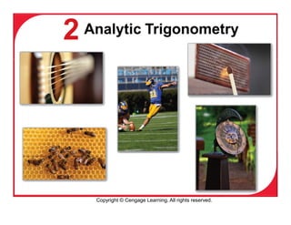 Analytic Trigonometry
Copyright © Cengage Learning. All rights reserved.
 