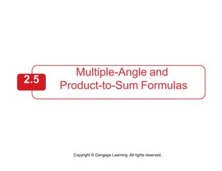 2.5
Multiple-Angle and
Product-to-Sum Formulas
Copyright © Cengage Learning. All rights reserved.
 