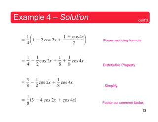 13
Example 4 – Solution cont’d
Power-reducing formula
Distributive Property
Simplify.
Factor out common factor.
 