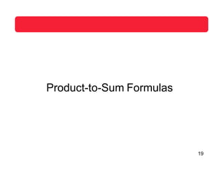 Product-to-Sum Formulas
19
 
