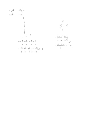 (
4 6
(
2
=
4
= cos
3π
3 − 1)
+
π 
=
3
1
−
(
−
1
)
3
3

12  =
−3 + 3
⋅
3 − 3
= cos
3π
cos
π
− sin
3π
sin
π 3 + 3 3 − 3
4 6 4 6
=
−12 + 6 3
= −2 + 3
2 3 2 1 2
= − ⋅ − ⋅ = − 3 + 1)
6
2 2 2 2 4
 