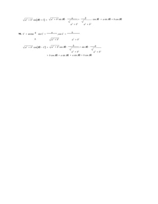 a2
+ b2
sin(Bθ + C) =
a b 
a2
+ b2
sin Bθ ⋅ + ⋅ cos Bθ = a sin Bθ + b cos Bθ
a2
+ b2
a2
+ b2
90. C = arctan
a
sin C =
a
, cos C =
b
b a2
+ b2
a2
+ b2
a2
+ b2
cos(Bθ − C) =
b a 
a2
+ b2
cos Bθ ⋅ + sin Bθ ⋅

= b cos Bθ + a sin Bθ
a2
+ b2
= a sin Bθ + b cos Bθ
a2
+ b2
 