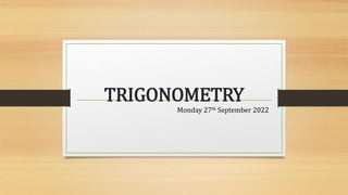 TRIGONOMETRY
Monday 27th September 2022
 