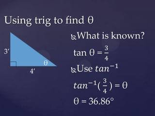 What is known? tan θ = 34Use 𝑡𝑎𝑛−1𝑡𝑎𝑛−1( 34 ) = θθ = 36.86° Using trig to find θ3’θ4’