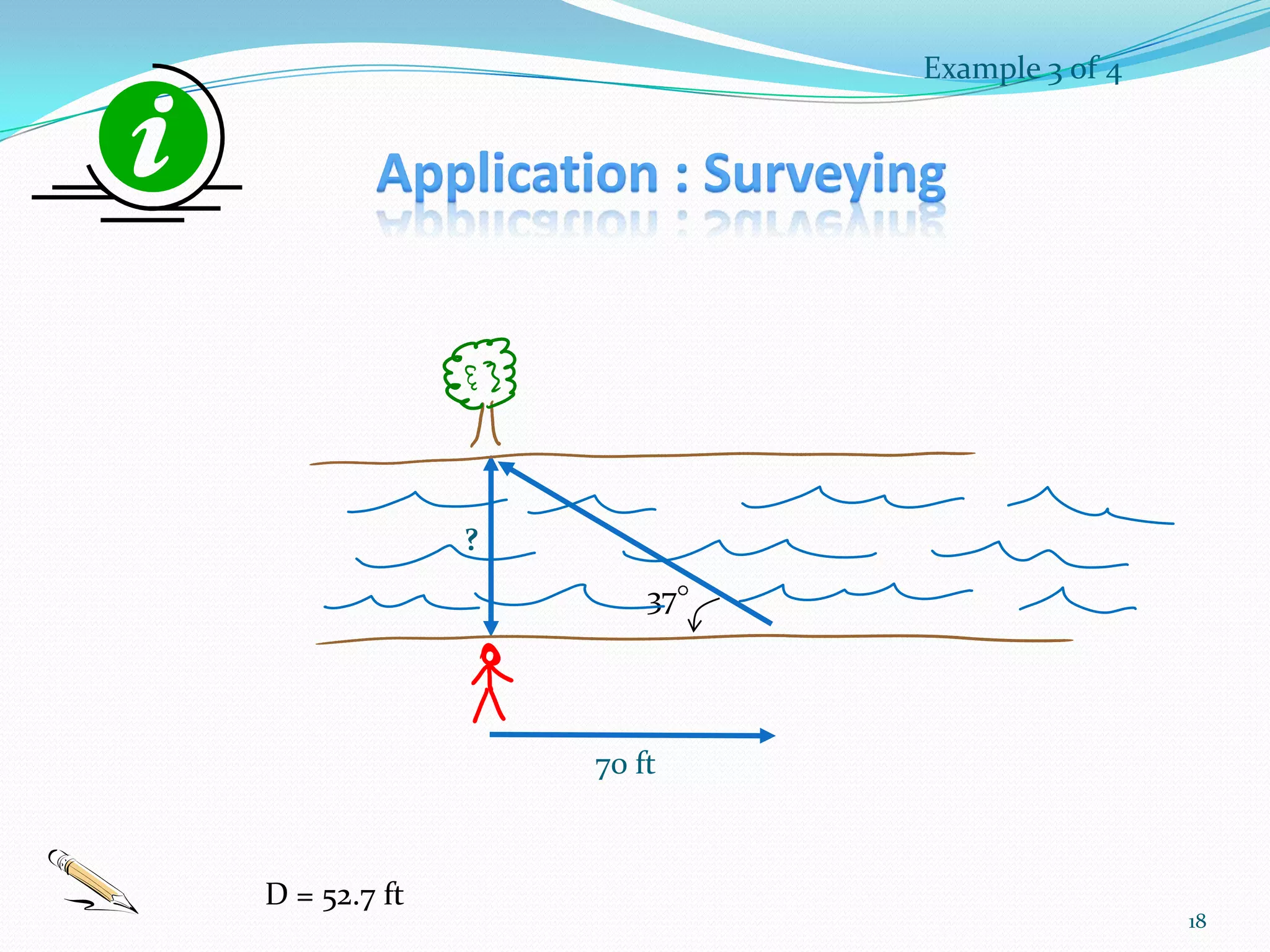 Example 3 of 4

?

37

70 ft

D = 52.7 ft

18

 