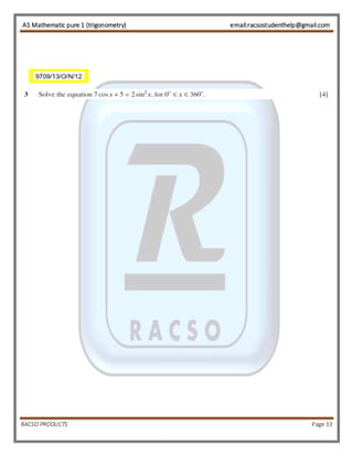 AS Mathematic pure 1 (trigonometry) email:racsostudenthelp@gmail.com 
RACSO PRODUCTS Page 33 
