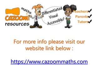 For more info please visit our
website link below :
https://www.cazoommaths.com
 
