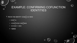 EXAMPLE: CONFIRMING COFUNCTION
IDENTITIES
•
 