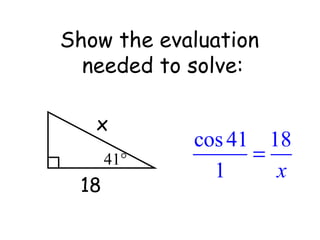 x 18 Show the evaluation  needed to solve: 