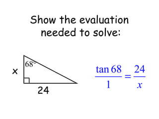 x 24 Show the evaluation  needed to solve: 