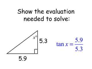 Show the evaluation  needed to solve: 5.9 5.3 