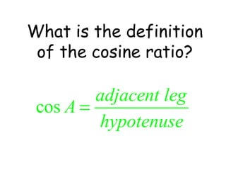 What is the definition of the cosine ratio? 