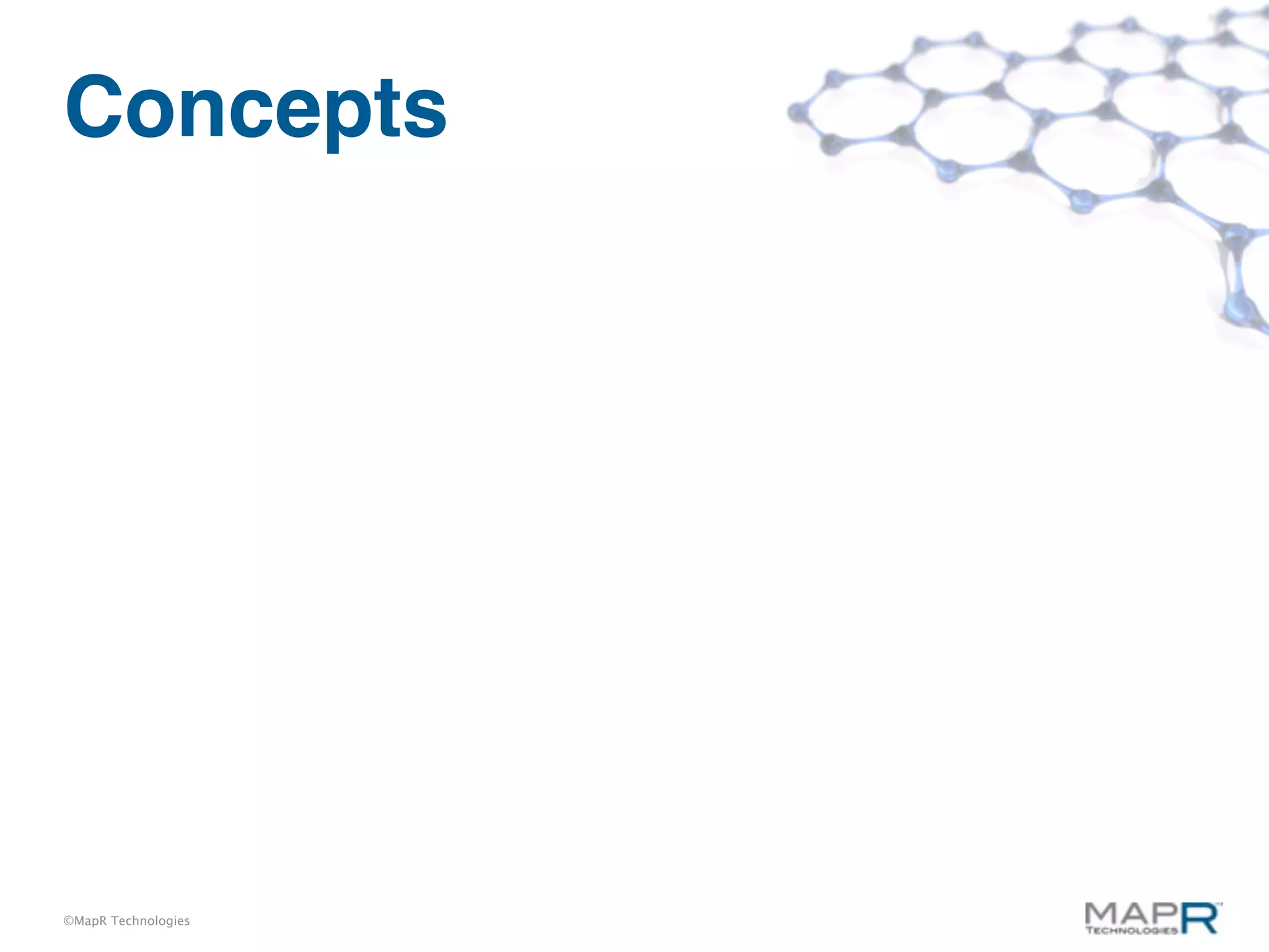 Concepts




©MapR Technologies
 