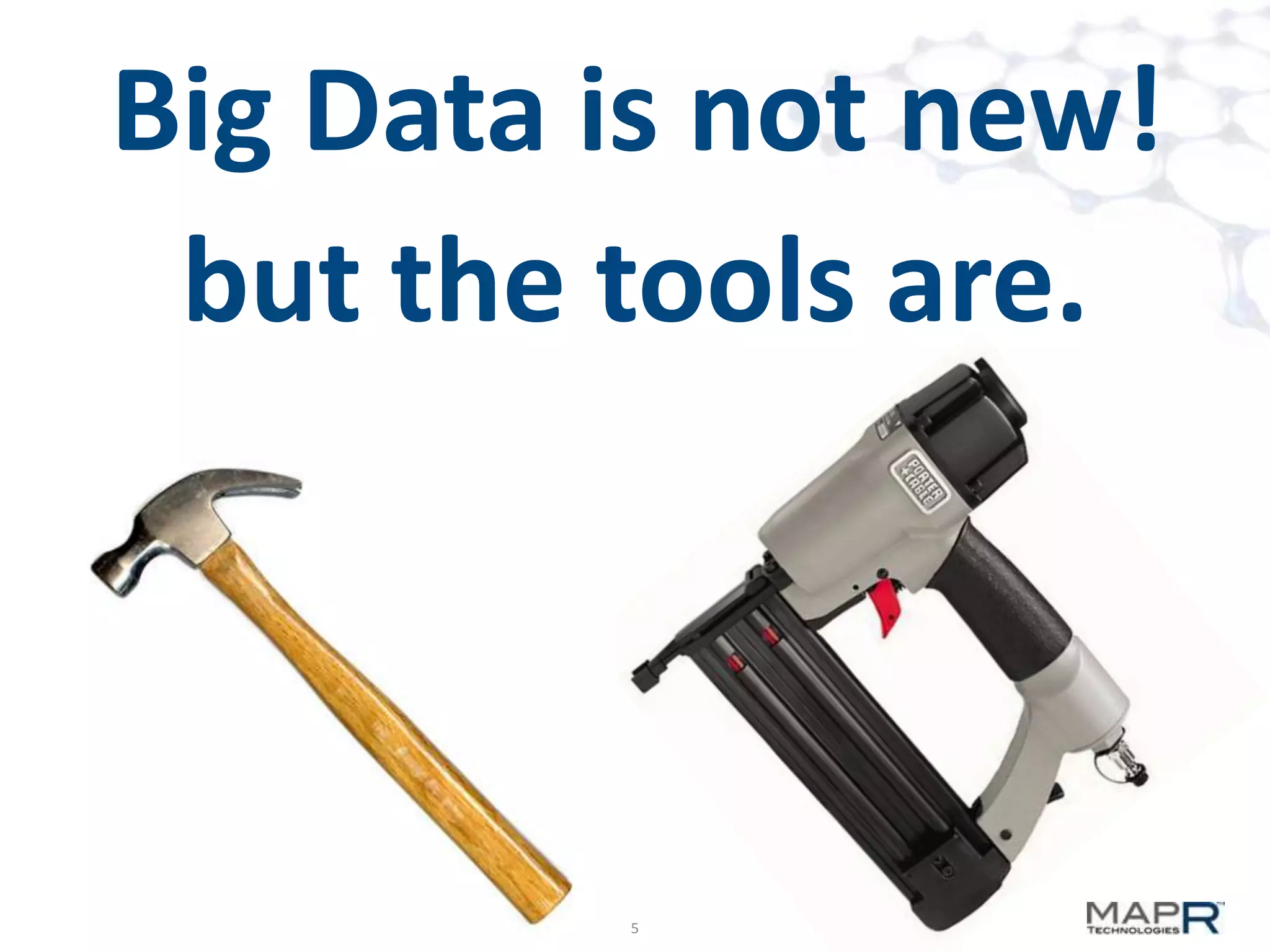 Big Data is not new!
but the tools are.

5

 