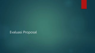 Evaluasi Proposal
 