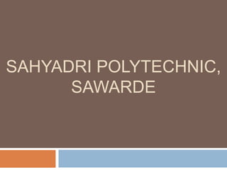 SAHYADRI POLYTECHNIC,
SAWARDE
 