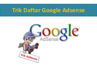 Trik Daftar Google Adsense

 