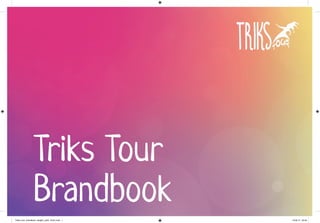 Trikks_tour_brandbook_straight_vp24_15mm.indd 1 13.06.14 22:33
 