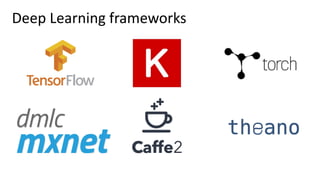 Deep Learning frameworks
 