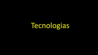 Tecnologias
 