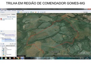 TRILHA EM REGIÃO DE COMENDADOR GOMES-MG
 