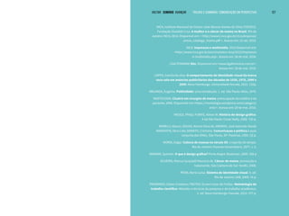 VOLTAR SUMÁRIO avançar Trilhas e Caminhos: Comunicação em Perspectiva 127
INCA, Instituto Nacional de Câncer José Alencar Gomes da Silva; FIOCRUZ,
Fundação Oswaldo Cruz. A mulher e o câncer de mama no Brasil. Rio de
Janeiro: INCA, 2014. Disponível em: < http://www1.inca.gov.br/inca/Arquivos/
prova_catalogo_mama.pdf >. Acesso em: 21 set. 2015.
INCA. Impressos e multimídia, 2016 Disponível em:
<http://www.inca.gov.br/wcm/outubro-rosa/2015/impressos
-e-multimidia.asp>. Acesso em: 28 de mai. 2016.
LIGA FEMININA Site. Disponível em:<www.ligafeminina.com.br>.
Acesso em: 28 de mai. 2016.
LOPES, Camila da silva. O comportamento da identidade visual da marca
coca-cola em anúncios publicitários das décadas de 1930, 1970, 1990 e
2000. Novo Hamburgo. Universidade feevale, 2015. 132p.
MALANGA, Eugênio. Publicidade: uma Introdução. 1. ed. São Paulo: Atlas, 1976.
MASTOLOGIA. Cicatriz em cirurgias de mama: preocupação do médico e da
paciente, 2008. Disponível em:<https://mastologia.wordpress.com/category/
arte/>. Acesso em: 28 de mai. 2016.
MEGGS, Philip. PURVIS, Alston W. História do design gráfico.
4 ed.São Paulo: Cosac Naify, 2009. 720 p.
MORELLI, Mauro; SOUZA, Marcio Viera de; AMORIM, José Salomão David;
KINOSHITA, Dina Lida; DONATO, Cristiano. Comunicaçao e política:a açao
conjunta das ONGs. São Paulo, SP: Paulinas, 1995. [3] p.
MORIN, Edgar. Cultura de massas no século XX: o espírito do tempo.
Rio de Janeiro: Forense Universitária, 1977. v. 2.
NEWARK, Quentin. O que é design gráfico? Porto Alegre: Bookman, 2009. 256 p
OLIVEIRA, Marcus Guazzelli Maurício de. Câncer de mama: prevenção e
tratamento. São Caetano do Sul: Yendis, 2008.
PÉON, Maria Luísa. Sistema de identidade visual. 4. ed.
Rio de Janeiro: 2AB, 2009. 76 p.
PRODANOV, Cleber Cristiano; FREITAS, Ernani Cesar de Freitas. Metodologia do
trabalho científico: Métodos e técnicas da pesquisa e do trabalho acadêmico.
2. ed. Novo Hamburgo: Feevale, 2013. 277 p.
 