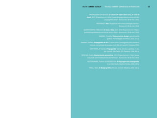 VOLTAR SUMÁRIO avançar Trilhas e Caminhos: Comunicação em Perspectiva 128
PROPAGANDA EM REVISTA. O câncer de mama tem cura, se você se
tocar, 2015. Disponível em:<http://www.propagandaemrevista.com.br/
propaganda/923/>. Acesso em: 28 de mai. 2016.
PROTARGET Site. Disponível em:<www.protarget.com.br>.
Acesso em: 28 de mai. 2016.
QUIMIOTERAPIA E BELEZA. Se toca e fala, 2015. 2016 Disponível em:<http://
quimioterapiaebeleza.com.br/se-toca-e-fala/>. Acesso em: 28 de mai. 2016.
SAMARA, Timothy. Elementos do design: guia de estilo
gráfico. Porto Alegre: Bookman, 2010. 272 p.
SAMPAIO, Rafael. Propaganda de A a Z. como usar a propaganda para construir
marcas e empresas de sucesso. 3 ed. Rio de Janeiro: Campus, 2003.
SANT’ANNA, Armando. Propaganda: teoria, técnica e prática. 7. ed.,
rev. e atual. São Paulo, SP: Pioneira, 1998, 469 p.
SEDICIAS, Sheila. Mastectomia preventiva, 2013. Disponível em:< http://www.
tuasaude.com/mastectomia-preventiva/>. Acesso em: 30 de mai. 2016.
VESTERGAARD, Torben; SCHRODER Kim. A linguagem da propaganda.
3. ed. São Paulo: Martins Fontes, 2000, 197p.
WEILL, Alain. O design gráfico. Rio de Janeiro: Objetiva, 2010. 160 p.
 