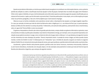 VOLTAR SUMÁRIO avançar Trilhas e Caminhos: Comunicação em Perspectiva 181
Quanto ao jornalismo informativo, os trechos que evidenciavam esse gênero se constituem nas informações básicas, como a próxima
partida das seleções ou sobre a classificação atual das equipes na fase de grupos. Exemplo disso nos textos dos jogos entre Holanda e
Chile e entre Japão e Colômbia, em que o trecho destacado como informativo aponta os próximos jogos das equipes classificadas para as
oitavas de final (exceto o Japão, que foi eliminado na primeira fase). O lead das publicações é mais amplo, com as informações principais
vistas nos primeiros parágrafos, e não com a forma objetiva que o lead costuma empregar.
Observa-se que os trechos sinalizados como opinativos versam sobre o desempenho das equipes ou de algum jogador específico.
É o caso, por exemplo, do texto que trata da vitória da Alemanha sobre a Argélia por 2 a 1, nas oitavas de final, que, na parte opinativa,
destaca as falhas do time alemão no começo da partida. “A Alemanha, com pinta de toda-poderosa, praticamente não se movimentava,
salvo um aguerrido Thomas Müller e outra rara exceção”.
Os gêneros interpretativo e literário são vistos em grande parte dos textos, sempre aliados aos gêneros informativo e opinativo, esses
sim presentes em todas as publicações estudadas. O jornalismo interpretativo emerge, por exemplo, como uma possível expectativa com
relação ao que poderia acontecer no jogo, como no texto da vitória do Uruguai sobre a Itália por 1 a 0, que destacou da seguinte maneira
um dos momentos de maior destaque da partida: “Parecia improvável resistir. A vontade de vencer chegou ao limite quando Suárez
mordeu o ombro de Chiellini na área”. O Globoesporte.com “interpretou” que a mordida do atacante uruguaio Luis Suárez no zagueiro
italiano Chiellini foi um momento de ânsia pelo desejo de vencer, pois quem perdesse a partida estaria eliminado ainda na primeira fase.
Usualmente, o gênero literário está presente quando a partida conta com lances incomuns, momentos emocionantes, históricos
ou até mesmo dramáticos, envolvendo uma situação atípica. Um dos exemplos está justamente no texto que trata da final da Copa do
Mundo entre Alemanha e Argentina, que começou da seguinte maneira:
Amaluquiceépensarquenãotemosvagaideiadoquefazíamosem3dejunhode1992,quandopelaprimeiravezMario,maisum
recém-nascido qualquer a chorar num hospital qualquer da Alemanha, viu a luz. [...]. Não podíamos imaginar o que aconteceria
tanto tempo depois, naquele inalcançável 13 de julho de 2014, naquele futuro domingo de sol no Maracanã, naquele instante
precioso em que o pequeno Mario, o gigante Mario Götze, com apenas 22 anos e uma eternidade pela frente, receberia de
Schürrle aos oito minutos do segundo tempo da prorrogação, dominaria no peito e desviaria para o gol. Não podíamos calcular
que surgia o protagonista da vitória por 1 a 0 na final, o sujeito que evitaria uma festa da Argentina no Maracanã, o atleta que
tornaria a Alemanha tetracampeã mundial de futebol! (GLOBOESPORTE.COM, 2014).
 