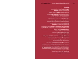 VOLTAR SUMÁRIO avançar Trilhas e Caminhos: Comunicação em Perspectiva 223
REFERENCIAL
ALVES, Branca M.; PITANGUY, Jacqueline. O que é
feminismo. São Paulo: Brasiliense, 1985.
AUMONT, Jacques. A imagem. Campinas: Papirus, 1993.
BEYONCÉ, Life is But a Dream. Direção: Beyoncé Knowles &
Ed Bruke. Sony Music, Parkwood Entertainment,
Columbia. Lançado em 2013. 1 DVD (89MIN), Color.
CATILO, Nathália Soares Dourado Del. Mrs. Carter Show:
Um estudo de gênero sobre a produção discursiva da
celebridade Beyoncé. Brasília: Universidade de Brasília, 2015.
CHEVALIER, Jean; GHEERBRANT, Alain. Dicionário de
símbolos. Rio de Janeiro: José Olympio, 1999.
COSTA, Mauricio Priess da. A dança do movimento hip-hop e o movimento
da dança hip-hop. Curitiba: Escola de Música e Belas Artes do Paraná, 2005.
DELEUZE, Gilles. A imagem-movimento –
Cinema 1. São Paulo: Brasiliense, 1983.
DONDIS, Donis A. Sintaxe da linguagem visual.
São Paulo: Martins Fontes, 1997.
FARINA, Modesto; PEREZ, Clotilde; BASTOS, Dorinho. Psicodinâmica das
cores em comunicação. São Paulo: Edgard Blücher, 2006.
HEYWOOD, Andrew. Ideologias políticas: do feminismo
ao multiculturalismo. São Paulo: Ática, 2010.
JOLY, Martine. Introdução à análise de imagem. Lisboa, 1996.
MACHADO, Arlindo. Pré-cinemas & pós-cinemas. Campinas: Papirus, 2014.
MDEMULHER CLAUDIA. Inclua a jaqueta cropped em seus looks do dia a
dia. É sucesso garantido. Online. Disponível em: <http://mdemulher.abril.
com.br/moda/claudia/inclua-a-jaqueta-cropped-em-seus-looks-do-dia-a-
dia-e-sucesso-garantido>. Acesso em: 26 mai. 2016.
MONDRO, Nielson Ribeiro. Nas entrelinhas do
cinema. Joinville: Univille, 2008.
 