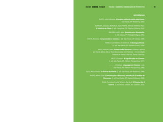 VOLTAR SUMÁRIO avançar Trilhas e Caminhos: Comunicação em Perspectiva 89
VOLTAR SUMÁRIO avançar Trilhas e Caminhos: Comunicação em Perspectiva 89
REFERÊNCIAS
ALVES, Julia Falivene. A invasão cultural norte-americana.
São Paulo, SP: Moderna, 2004.
AUMONT, Jacques; BERGALA, Alain; MARIE, Michel; VERNET, Marc.
A Estética do Filme. 9. ed. Campinas, SP: Papirus Editora, 2012.
BAUDRILLARD, Jean. Simulacros e Simulação.
1. ed. Lisboa, PT: Relógio D’Água, 1991.
COSTA, Antonio. Compreender o cinema. 2. ed. São Paulo, SP: Globo, 1989.
MARX, Karl; ENGELS, Friederich. A Ideologia Alemã.
11. ed. São Paulo, SP: Editora Ucitec, 1999.
MELO, Marcos Costa. Construindo loucuras: cinema e guerra
do Vietnã. 2011, 191 p. Tese (Doutorado em História) – Universidade
Federal de Santa Catarina, Santa Catarina.
METZ, Christian. A Significação no Cinema.
2. ed. São Paulo, SP: Editora Perspectiva, 1977.
______. Christian. Linguagem e Cinema. 1. ed.
São Paulo, SP: Editora Perspectiva, 1980.
OLIC, Nelson Bacic. A Guerra do Vietnã. 2. ed. São Paulo, SP: Moderna, 1988.
PINTO, Milton José. Comunicação e Discurso, Introdução à Análise de
Discursos. 1. ed. São Paulo, SP: Hacker Editores, 1999.
SILVA, Francisco Carlos Teixeira da, et al. O Cinema Vai À
Guerra. 1. ed. Rio de Janeiro, RJ: Elsevier, 2015.
 