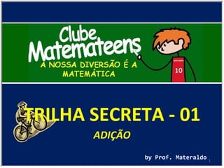 TRILHA SECRETA - 01 by Prof. Materaldo ADIÇÃO 