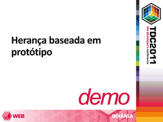 Herança baseada em
protótipo
 