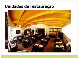 Unidades de restauração
 