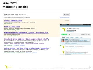 Què fem?
Marketing on-line




           Este documento no puede ser reproducido o distribuido sin la autorización expresa de SOLUTIONS TRILOGI SL.   © Copyright SOLUTIONS TRILOGI SL 2010 All Rights Reserved
                                                                                                                                                                                    9
 