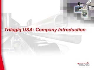 Trilogiq USA: Company Introduction
 