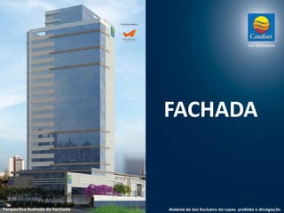 FACHADA 
Perspectiva Ilustrada da Fachada Material de Uso Exclusivo da Lopes, proibida a divulgação 
 