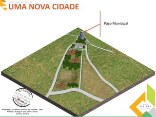 UMA NOVA CIDADE EVOLUÇÃO DA REGIÃO 
Paço Municipal 
 