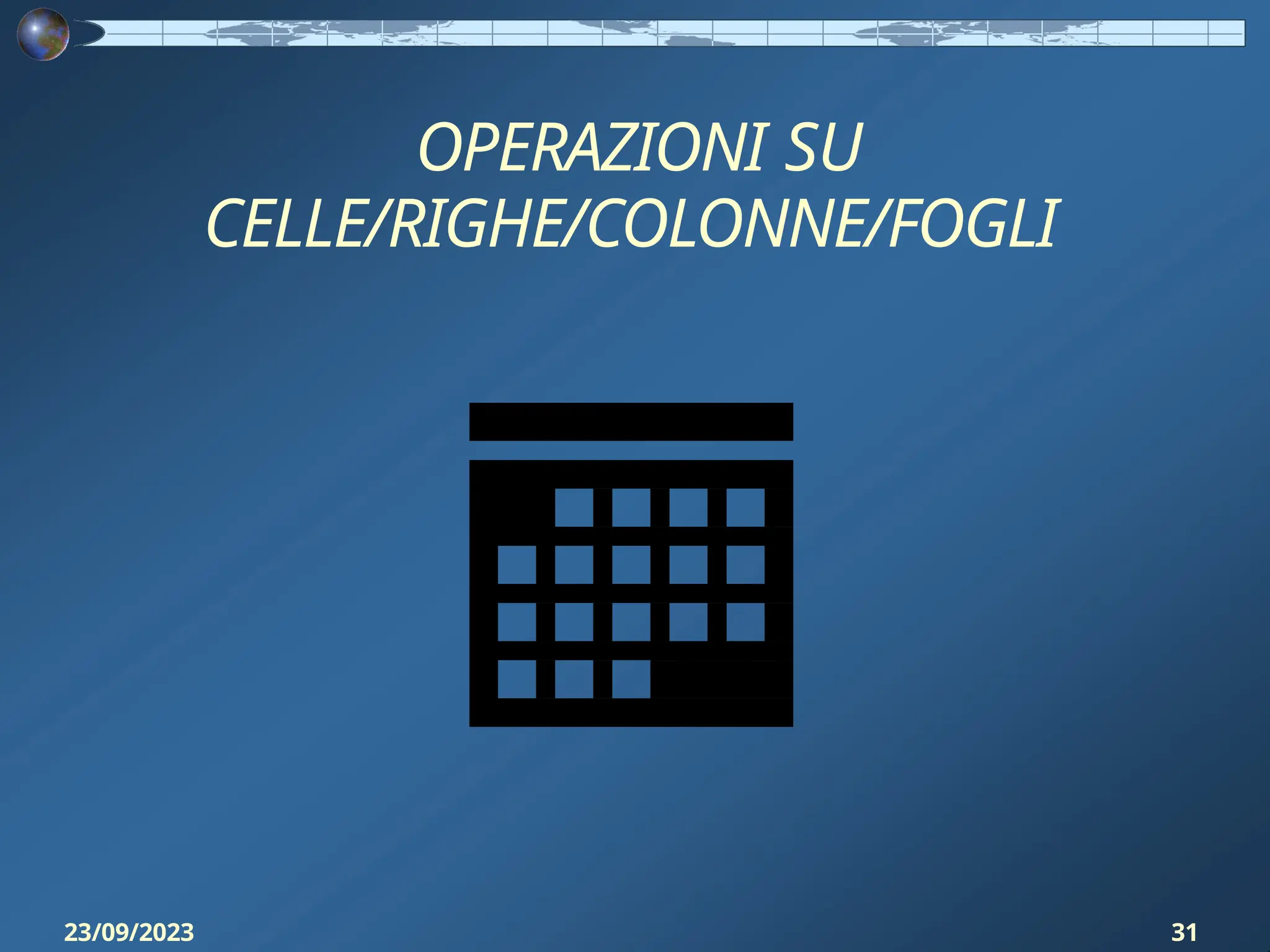 OPERAZIONI SU
CELLE/RIGHE/COLONNE/FOGLI
23/09/2023 31
 
