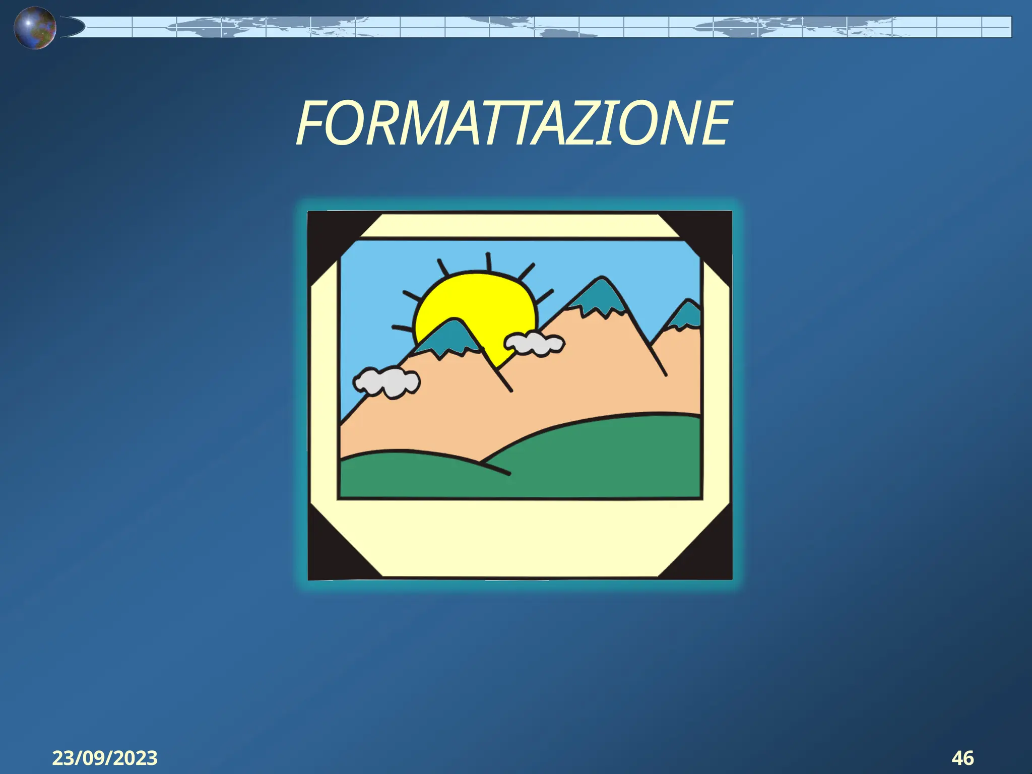 FORMATTAZIONE
23/09/2023 46
 