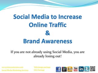 If you are not already using Social Media, you are
                          already losing out!

www.trimaxsolutions.com           Web design package
Social Media Marketing Services   SEO Package
 