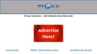 Trimax Solutions Affiliates Digital Marketing Sydney Sell Website Advertismenet
Trimax Solutions - Sell Website Advertismenet
 