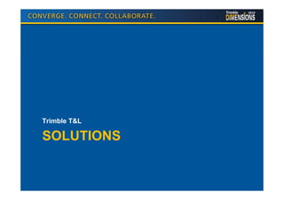 Trimble T&L

SOLUTIONS
 