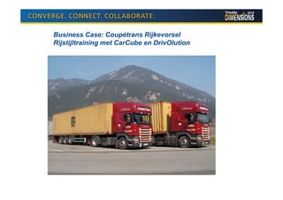 Business Case: Coupétrans Rijkevorsel
Rijstijltraining met CarCube en DrivOlution




    Jan de Rijk Logistics rijdt duurzamer met
    CarCube boordcomputer
 