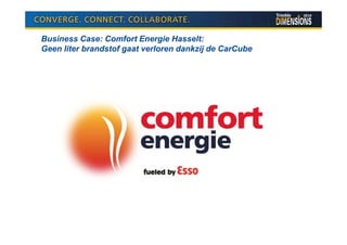 Business Case: Comfort Energie Hasselt:
Geen liter brandstof gaat verloren dankzij de CarCube
 