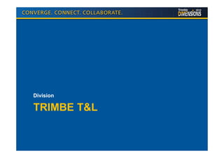 Division

TRIMBE T&L
 