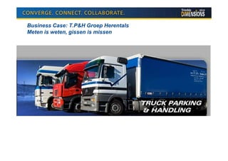 Business Case: T.P&H Groep Herentals
Meten is weten, gissen is missen
 