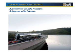 Business Case: Vervaeke Transports:
Ontspannen achter het stuur.
 